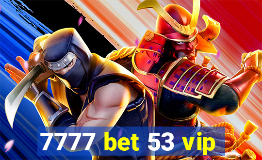 7777 bet 53 vip