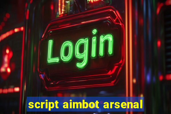 script aimbot arsenal
