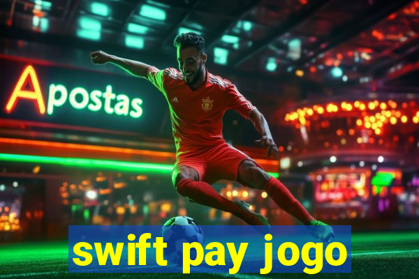swift pay jogo
