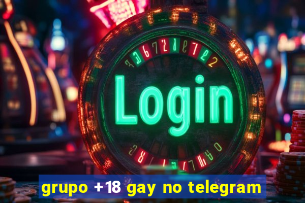 grupo +18 gay no telegram