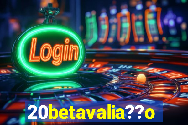 20betavalia??o
