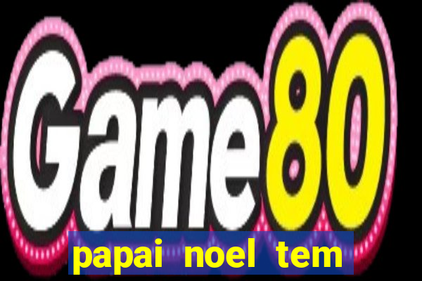 papai noel tem quantos anos