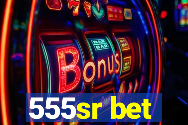 555sr bet