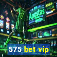 575 bet vip