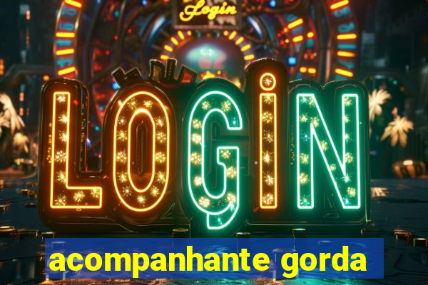 acompanhante gorda