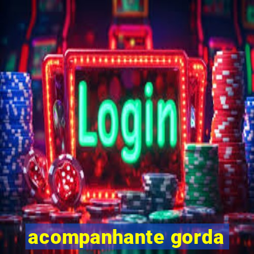 acompanhante gorda