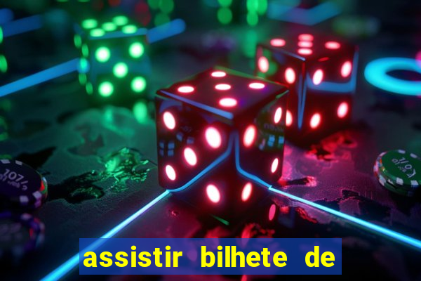assistir bilhete de loteria filme completo dublado