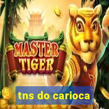 tns do carioca