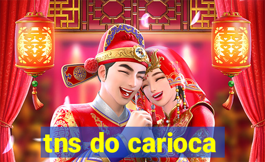 tns do carioca