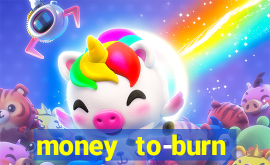 money to-burn system pt br