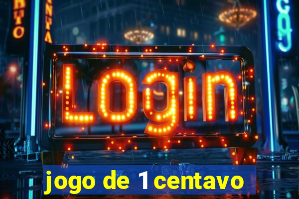 jogo de 1 centavo