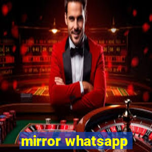 mirror whatsapp