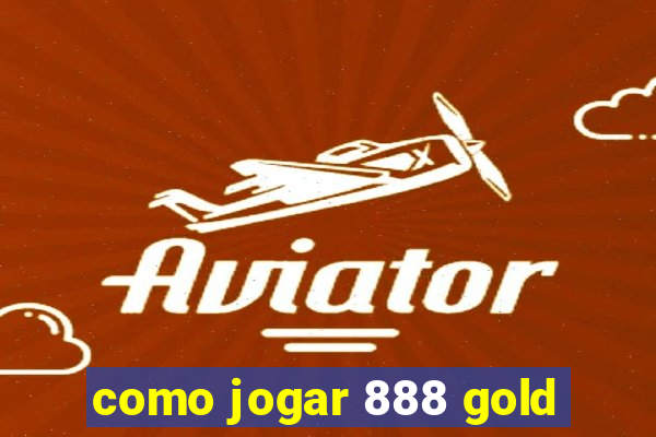 como jogar 888 gold