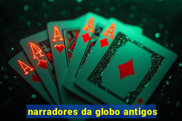 narradores da globo antigos