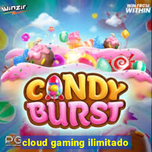 cloud gaming ilimitado