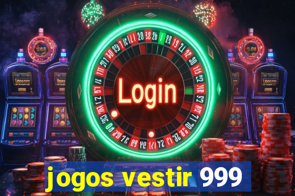 jogos vestir 999