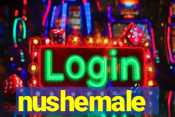 nushemale