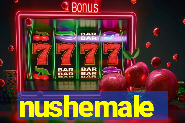 nushemale