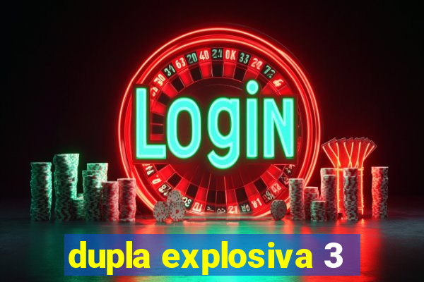 dupla explosiva 3