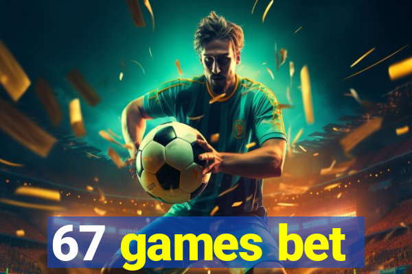 67 games bet