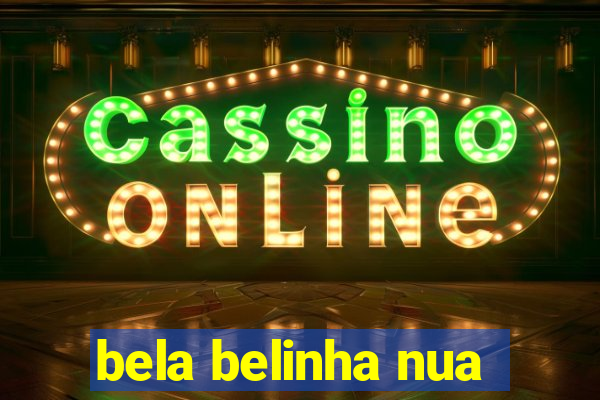 bela belinha nua