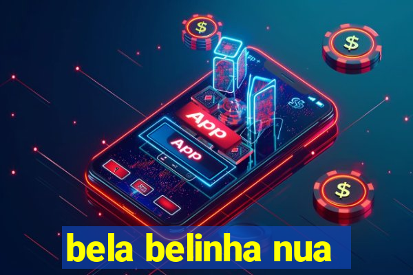 bela belinha nua