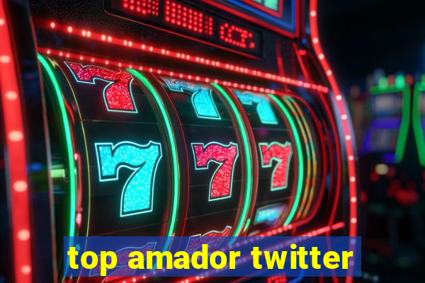 top amador twitter