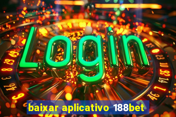 baixar aplicativo 188bet