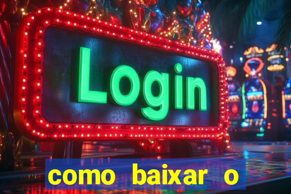 como baixar o aplicativo estrela bet