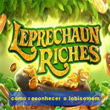 como reconhecer o lobisomem