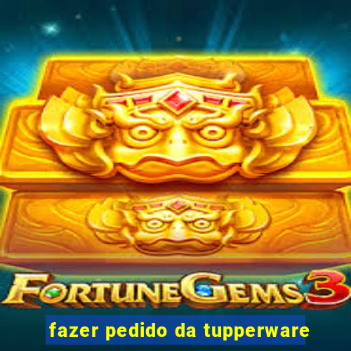 fazer pedido da tupperware
