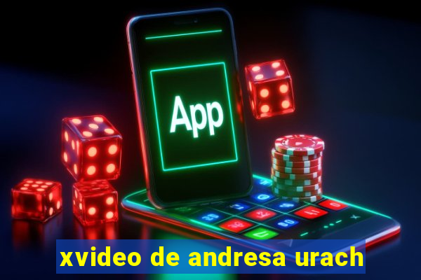 xvideo de andresa urach