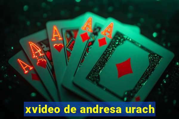 xvideo de andresa urach