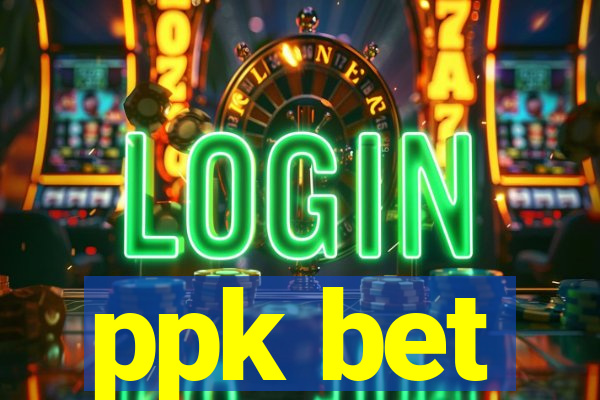 ppk bet