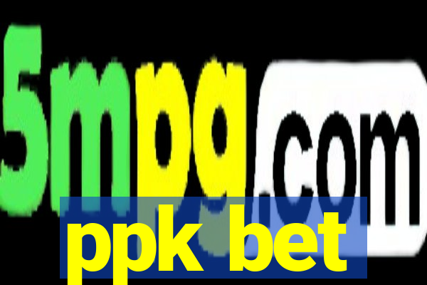 ppk bet