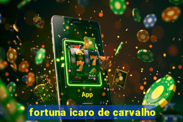 fortuna icaro de carvalho