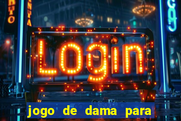 jogo de dama para ganhar dinheiro