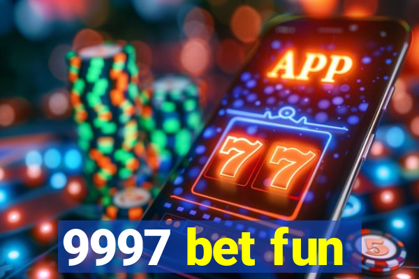 9997 bet fun