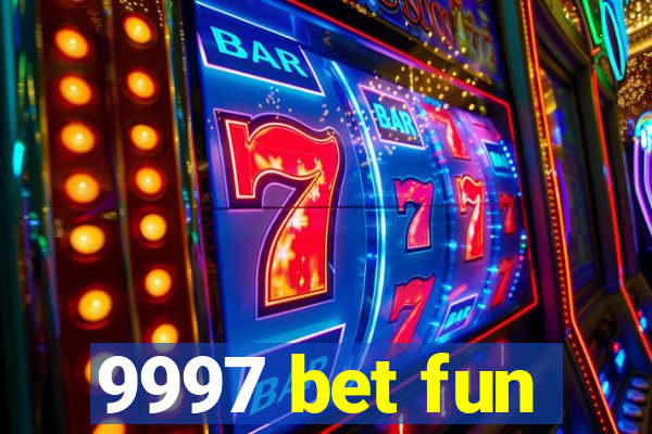9997 bet fun