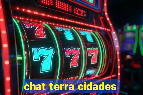 chat terra cidades