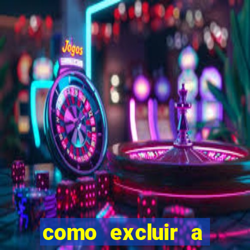 como excluir a conta do fortune tiger