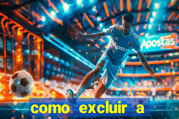 como excluir a conta do fortune tiger