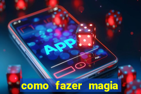 como fazer magia de fogo na vida real