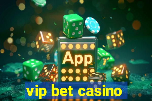 vip bet casino