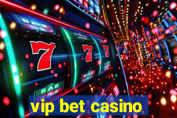 vip bet casino