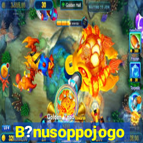 B?nusoppojogo