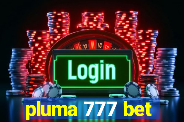 pluma 777 bet