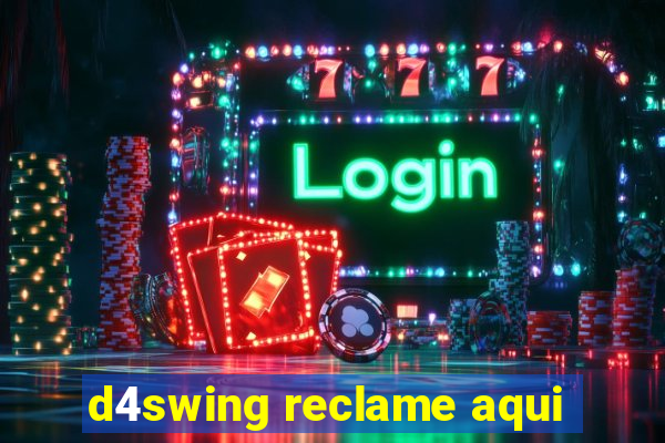 d4swing reclame aqui