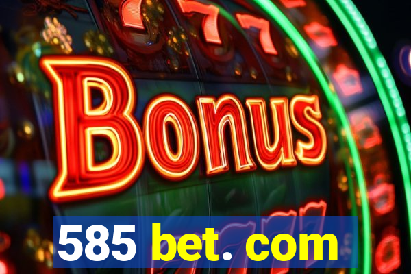 585 bet. com