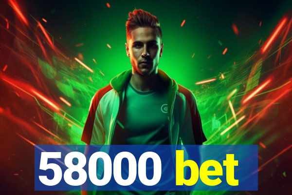 58000 bet